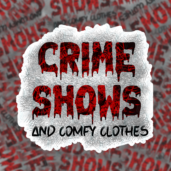 PI 186 Crime Shows and Comfy Clothes Decal & Acrylic Blank