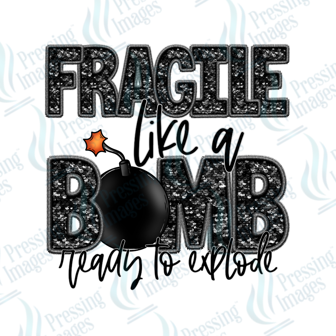 DTF 2360 Fragile like a bomb