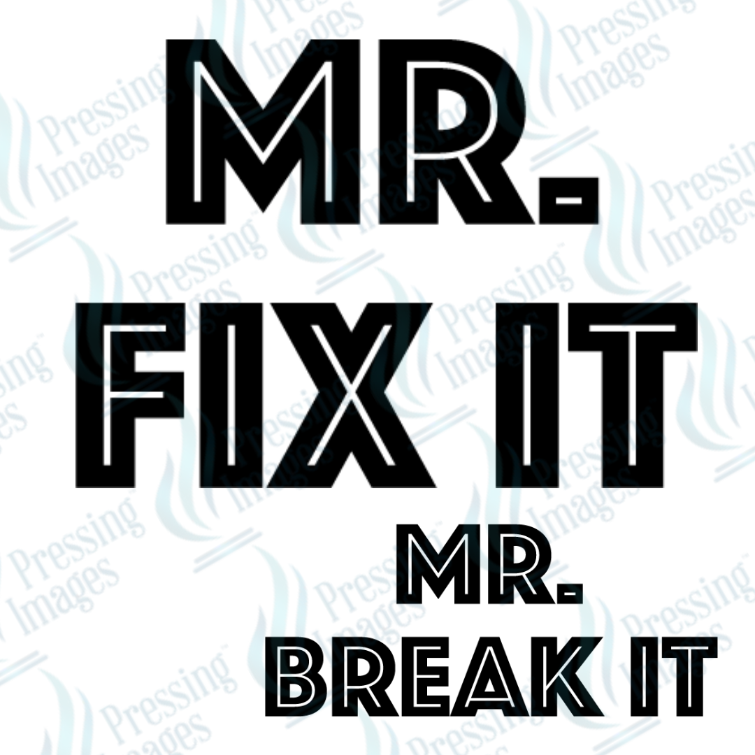 DTF 2592 Mr. Fix it Mr. Break it