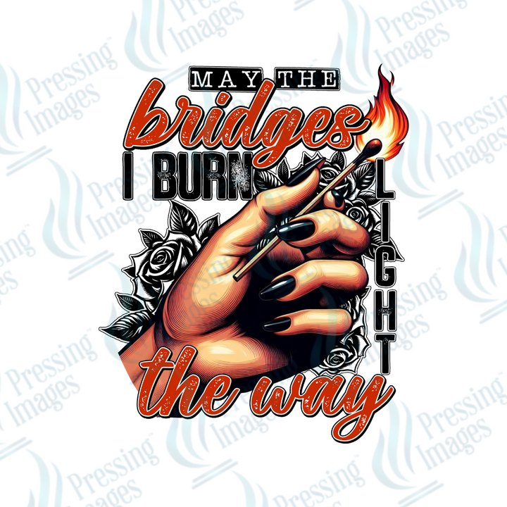 DTF 2192 May the bridges I burn