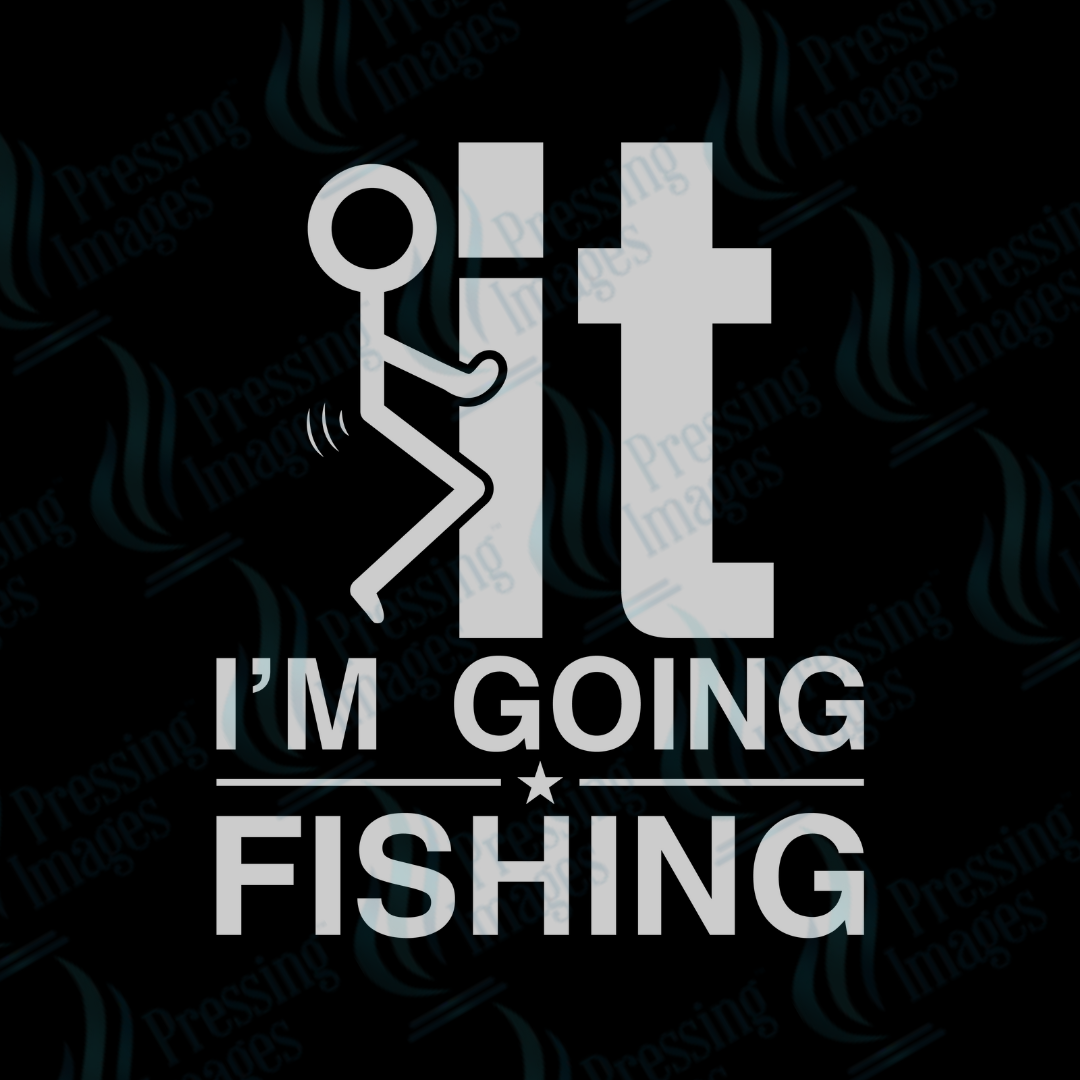 DTF 2458 F it I'm going fishing
