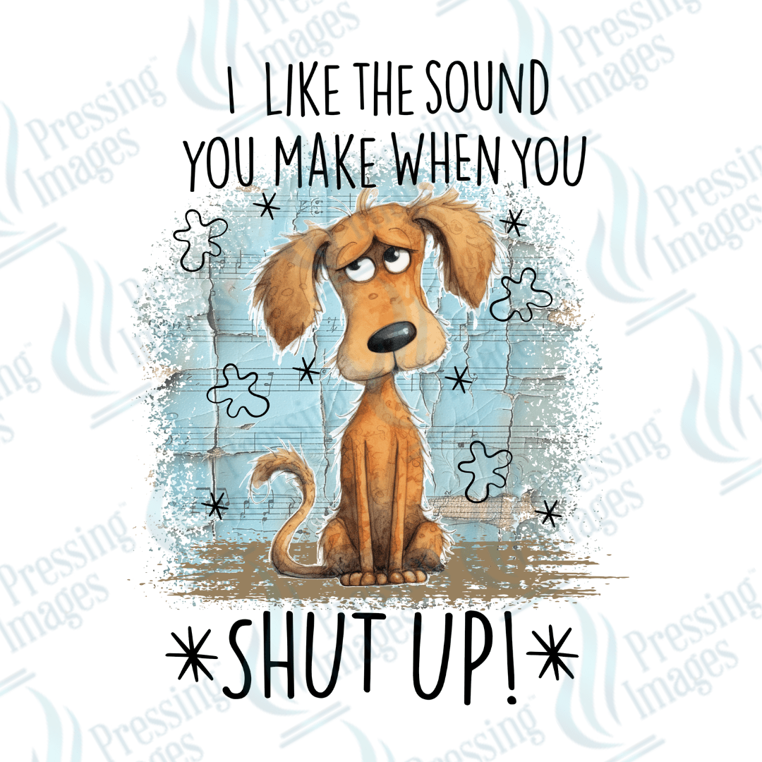 Decal SB 2529 I like the sound you make when you shut up - Pressing Images