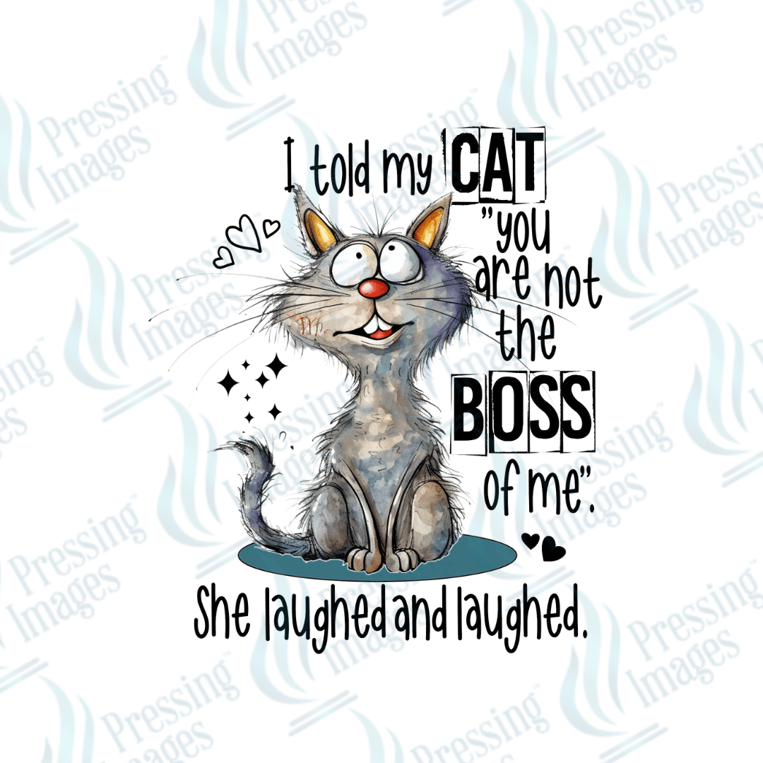 Decal SB 2537 I told my cat you are not the boss of me SHE laughed - Pressing Images
