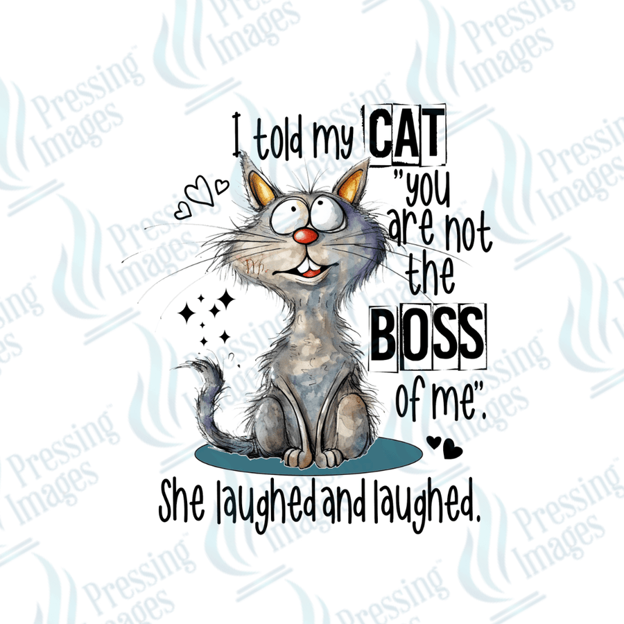 Decal SB 2537 I told my cat you are not the boss of me SHE laughed - Pressing Images