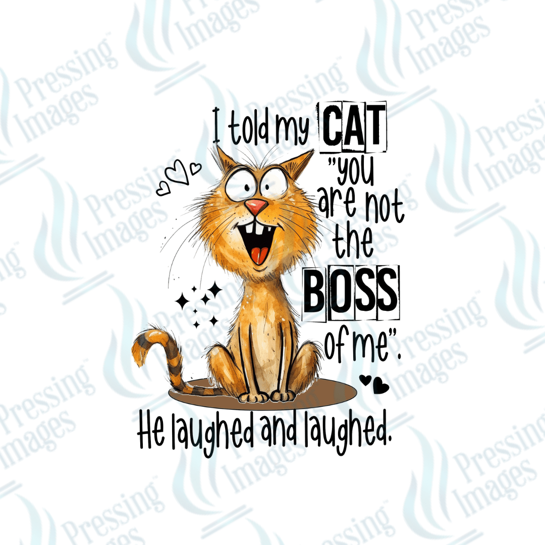 Decal SB 2538 I told my cat you are not the boss of me He laughed - Pressing Images