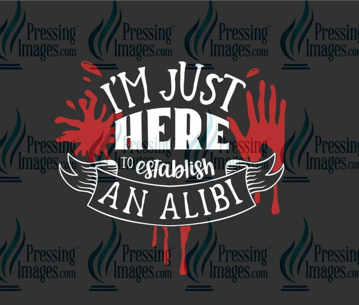 DTF: 1001 I’m just here to establish an alibi - Pressing Images