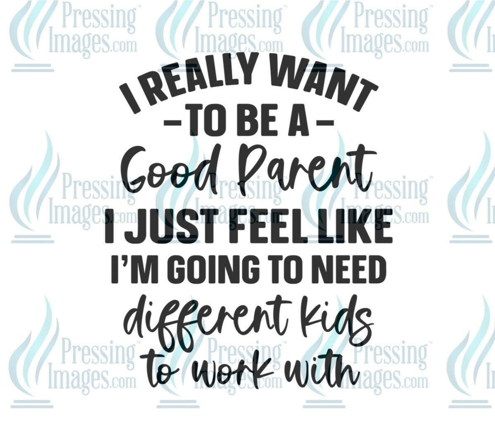 DTF: 1007 I really want to be a good parent - Pressing Images