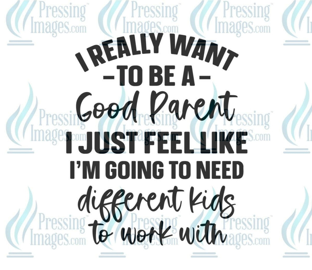 DTF: 1007 I really want to be a good parent - Pressing Images