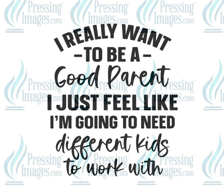 DTF: 1007 I really want to be a good parent - Pressing Images