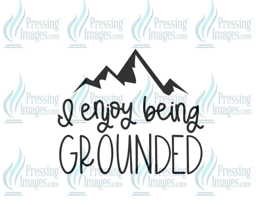 DTF: 1020 I enjoy being grounded - Pressing Images