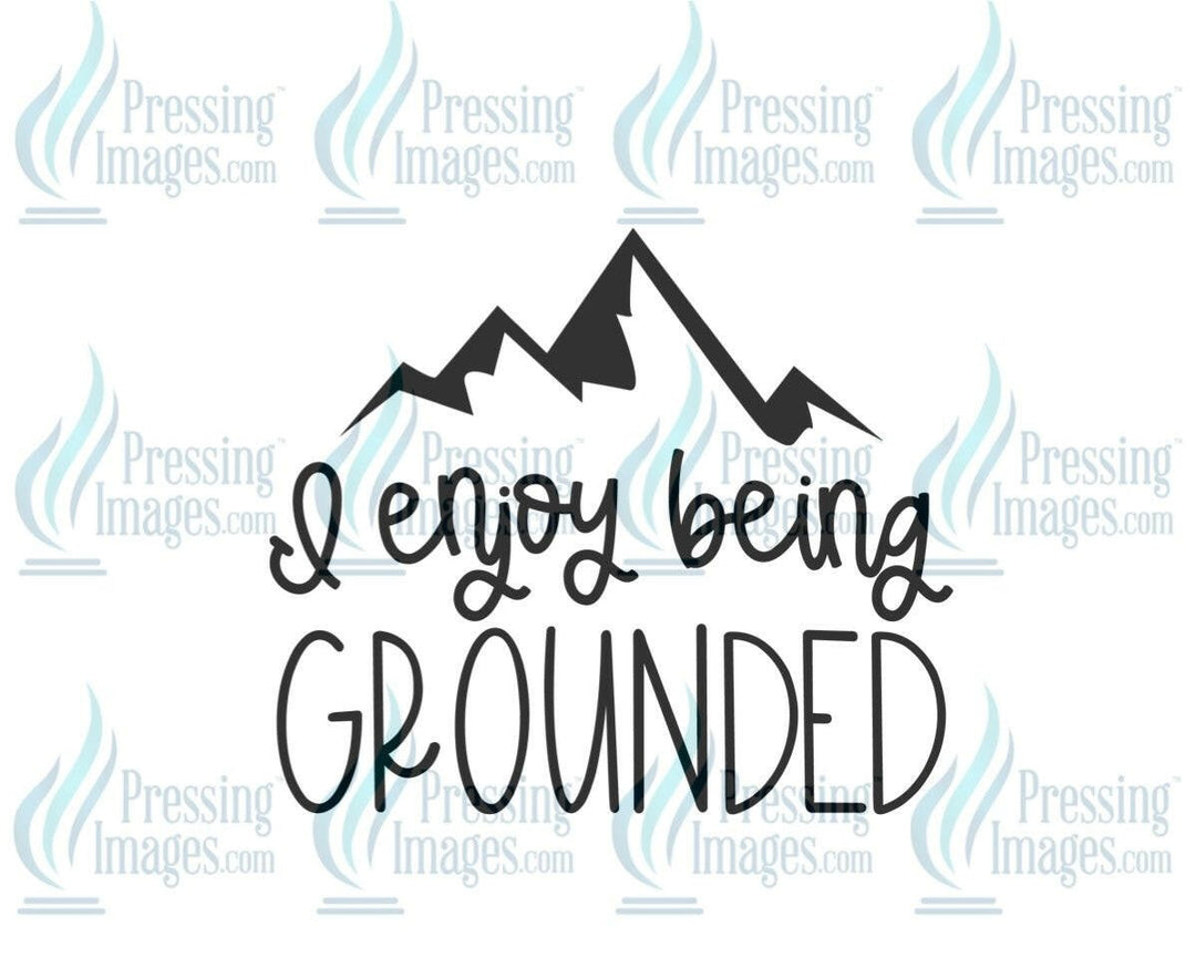 DTF: 1020 I enjoy being grounded - Pressing Images