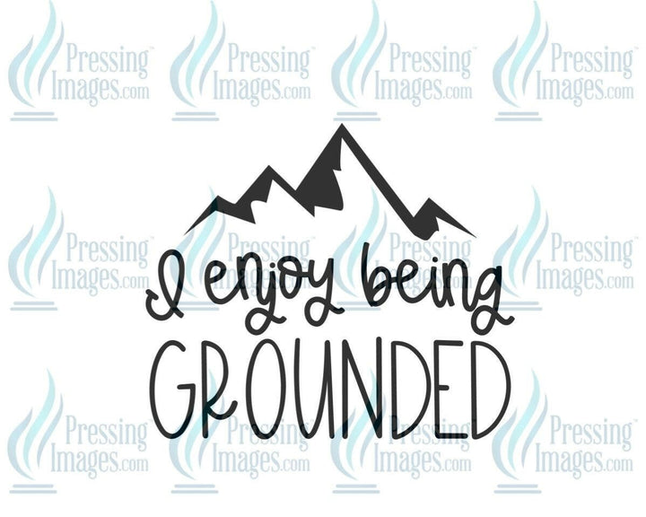 DTF: 1020 I enjoy being grounded - Pressing Images