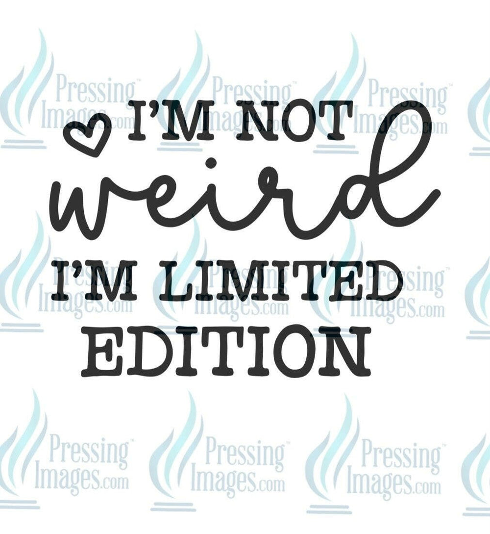 DTF: 1037 Im not weird I’m limited edition - Pressing Images