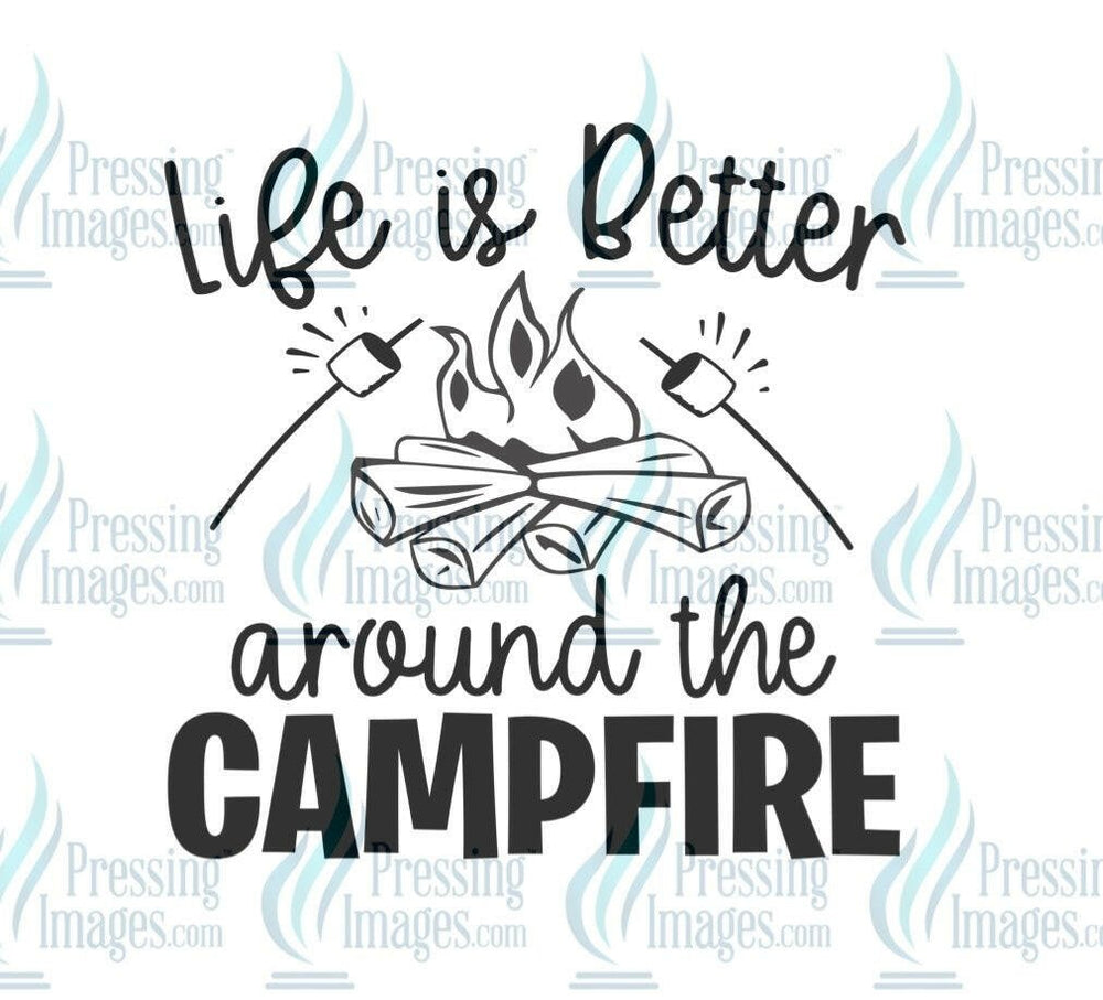 DTF: 1041 Life is better around the campfire - Pressing Images