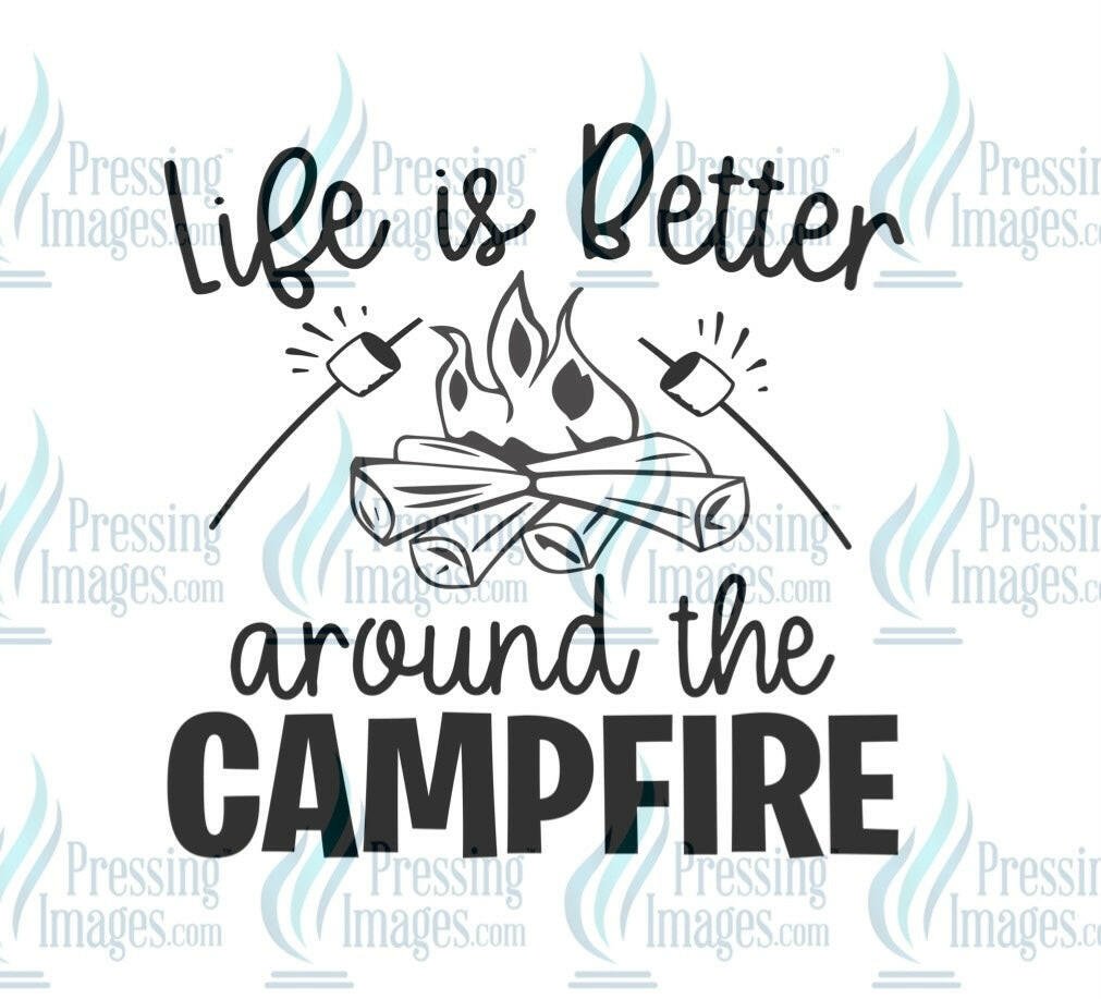 DTF: 1041 Life is better around the campfire - Pressing Images