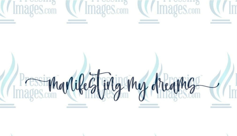 DTF: 1051 Manifesting my dreams - Pressing Images