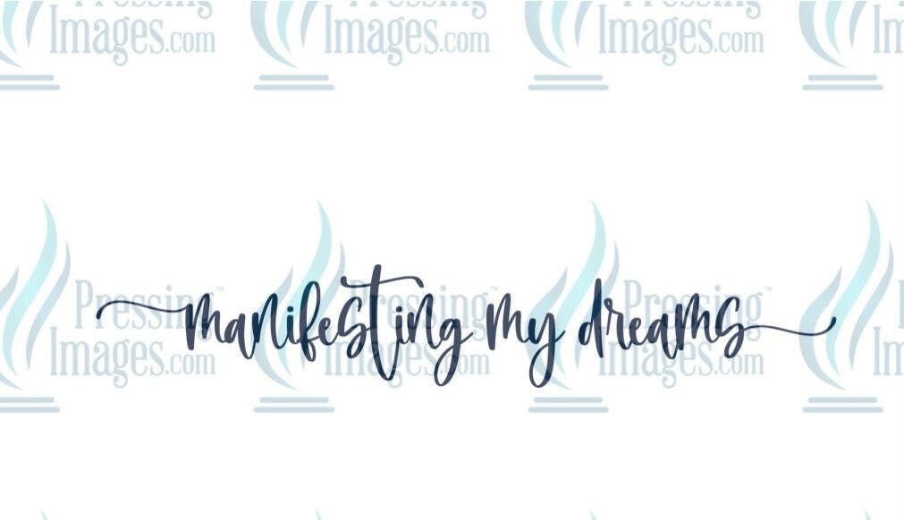 DTF: 1051 Manifesting my dreams - Pressing Images
