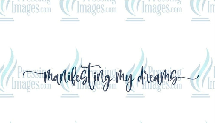 DTF: 1051 Manifesting my dreams - Pressing Images