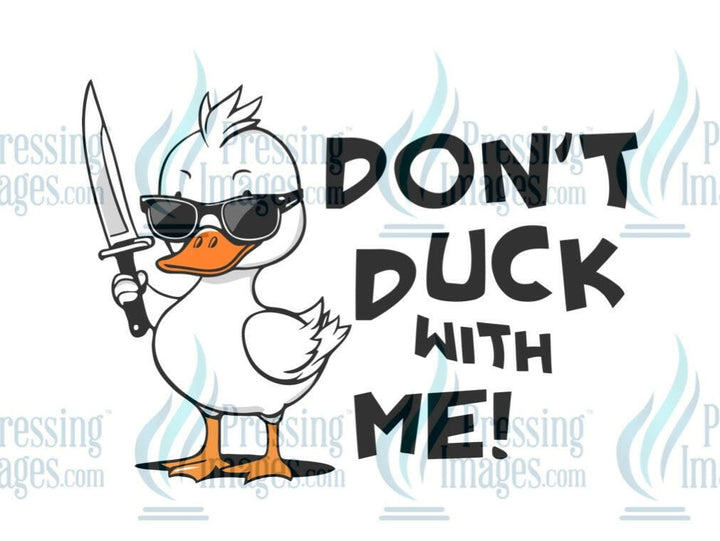 DTF: 1076 Don’t duck with me - Pressing Images