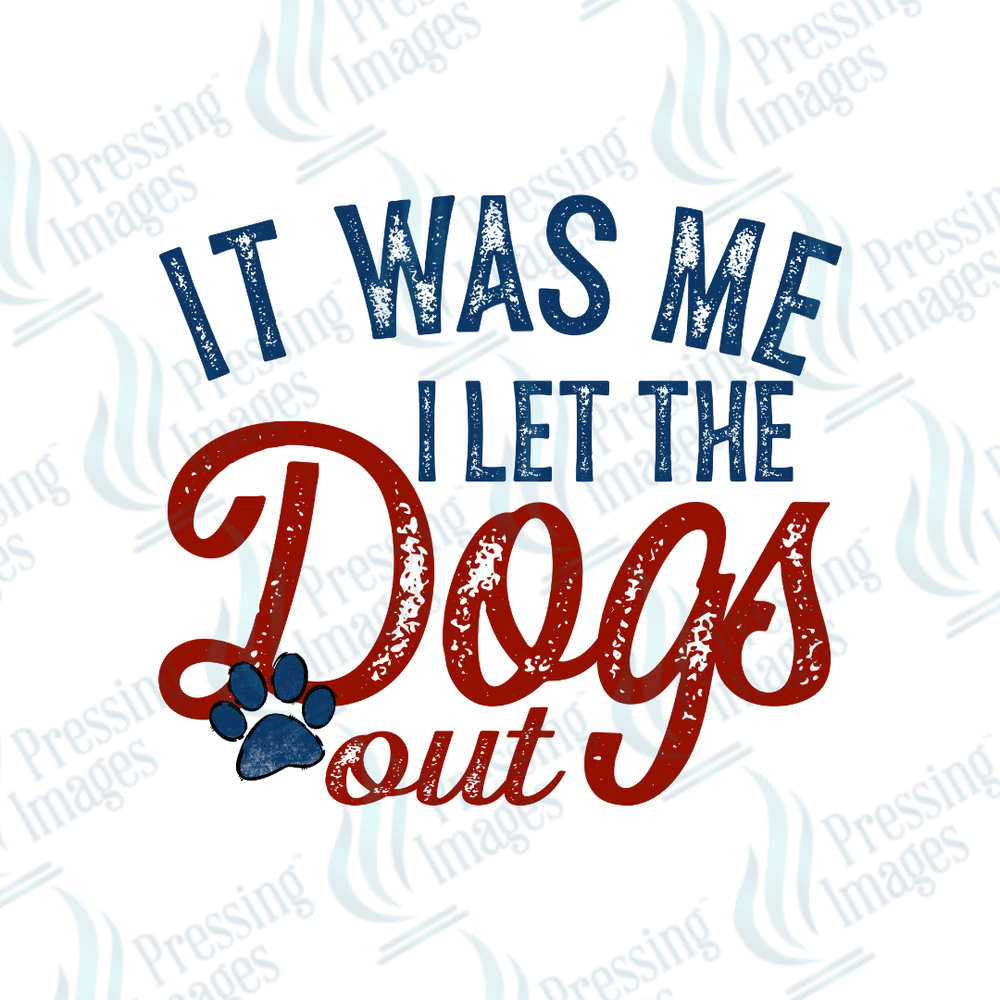 DTF 2008 It was me I let the dogs out - Pressing Images