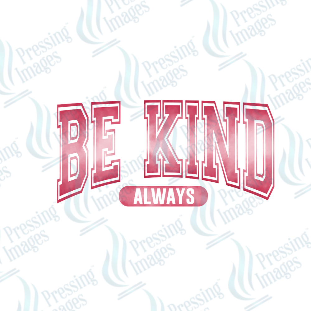 DTF 2028 Be kind always - Pressing Images