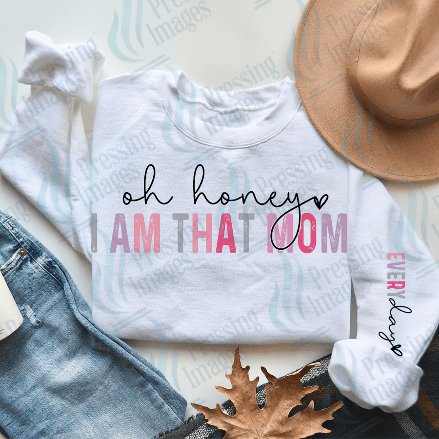 DTF 2046 Oh honey I am that mom - Pressing Images