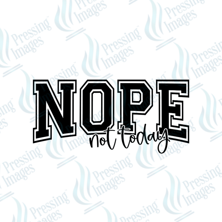 DTF 2052 Nope not today - Pressing Images
