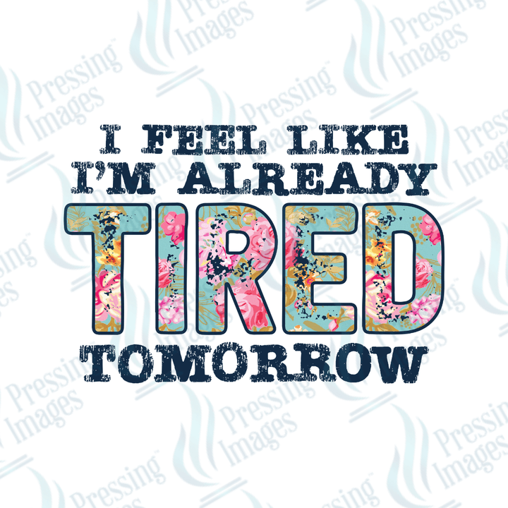 DTF 2087 Tired tomorrow - Pressing Images