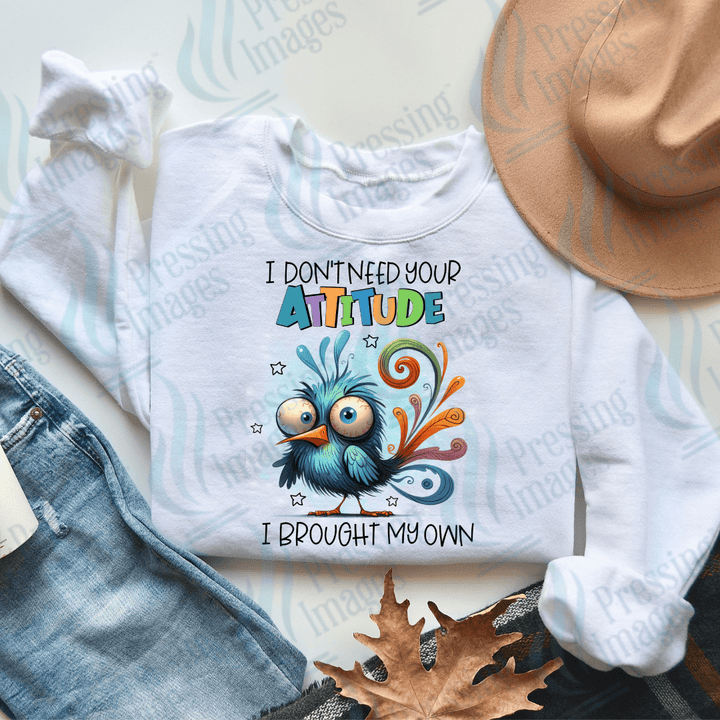 DTF 2109 I don't need your attitude I have my own - Pressing Images