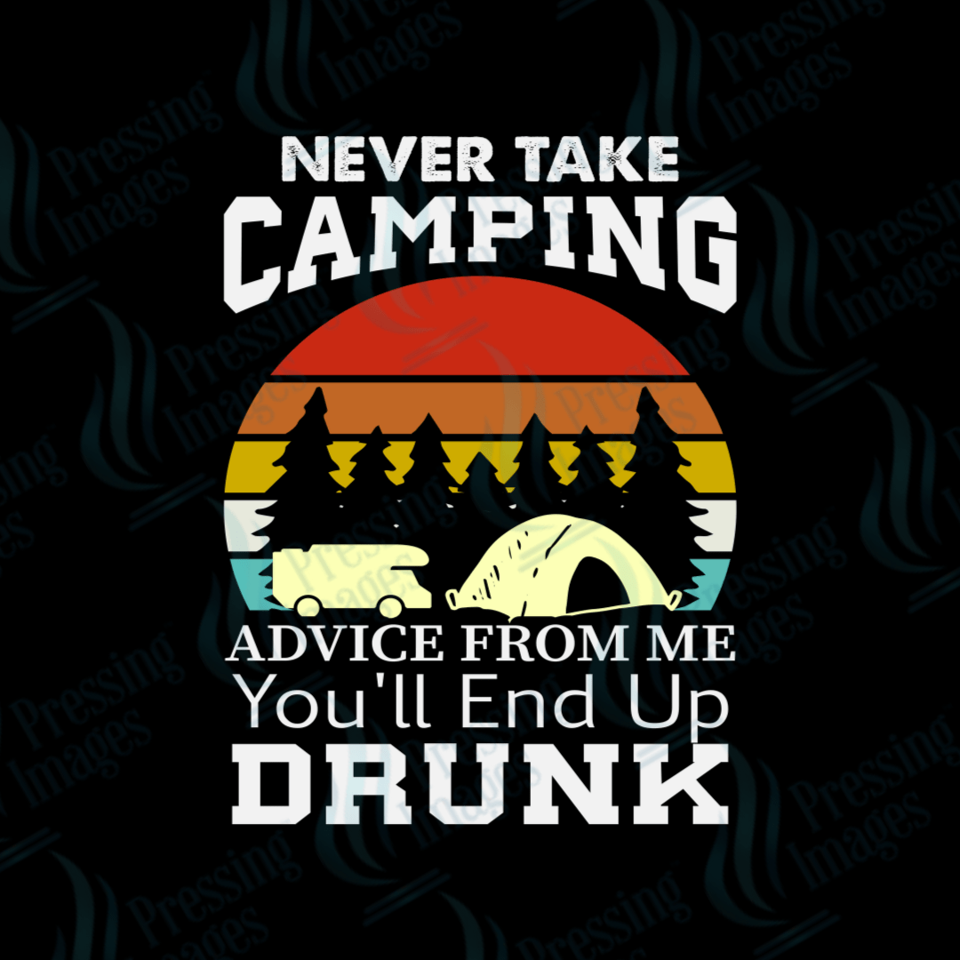 DTF 2123 Never take camping advice - Pressing Images