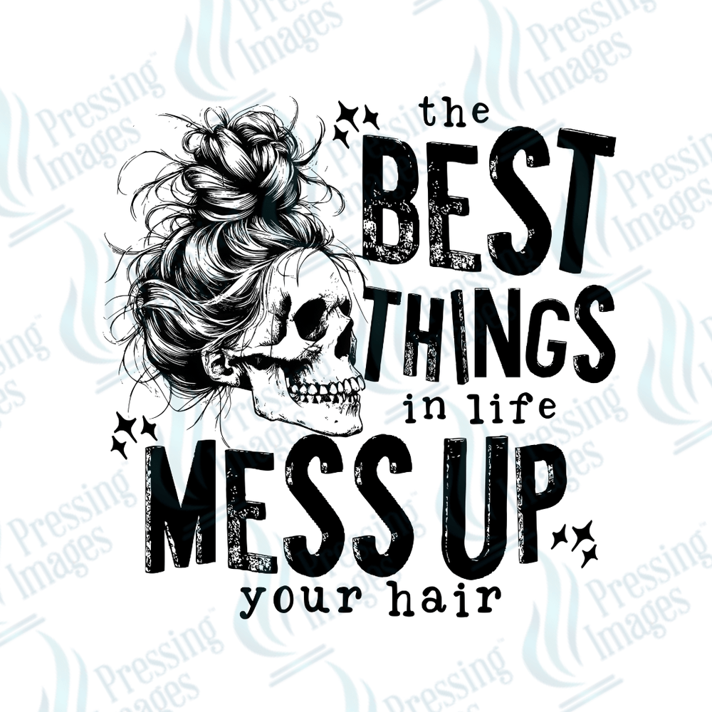 DTF 2130 Best things in life mess up your hair - Pressing Images