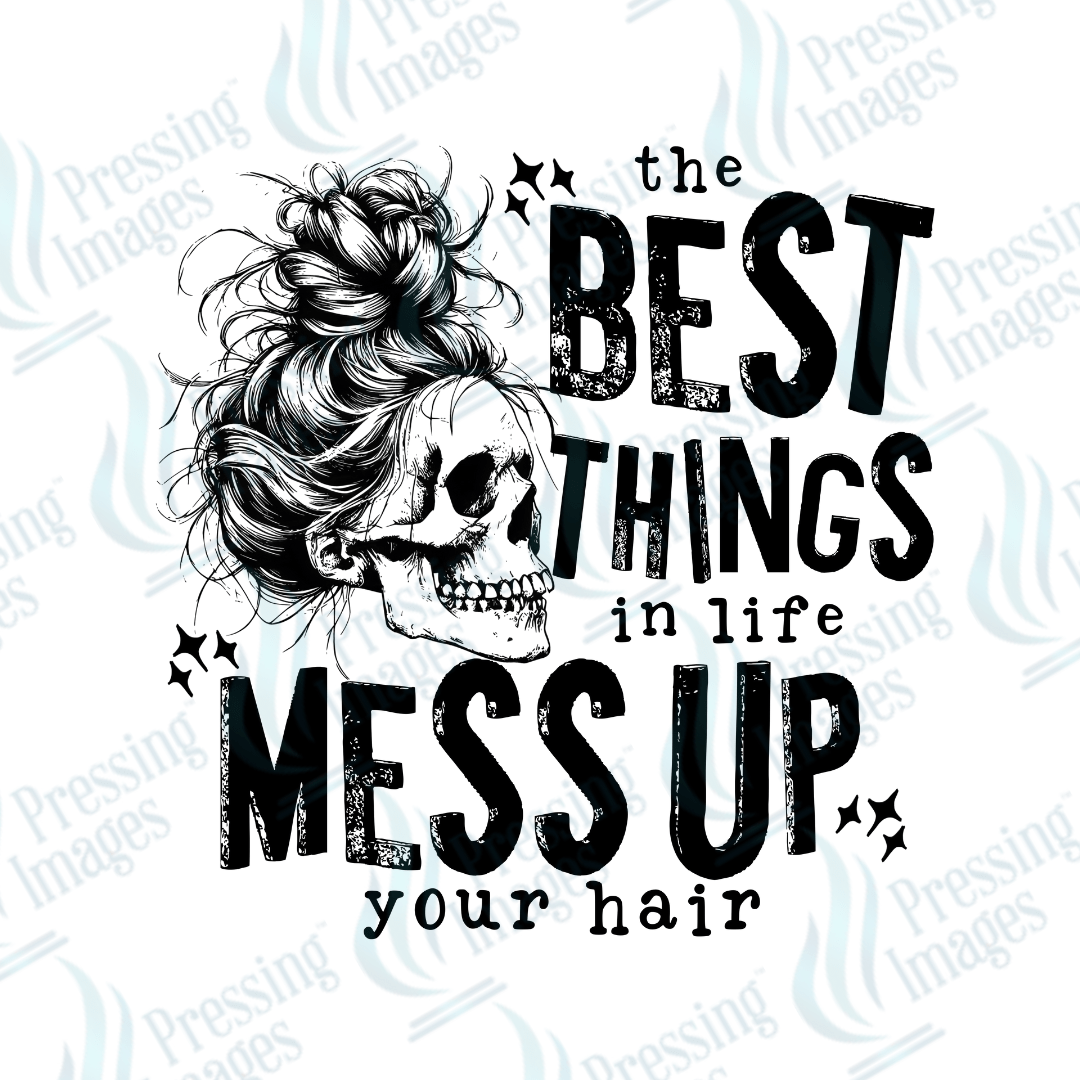 DTF 2130 Best things in life mess up your hair - Pressing Images
