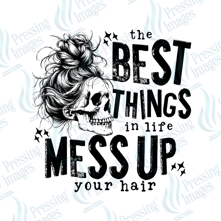 DTF 2130 Best things in life mess up your hair - Pressing Images