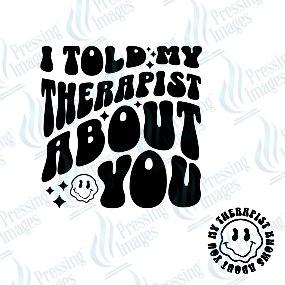 DTF 2135 I told my therapist - Pressing Images