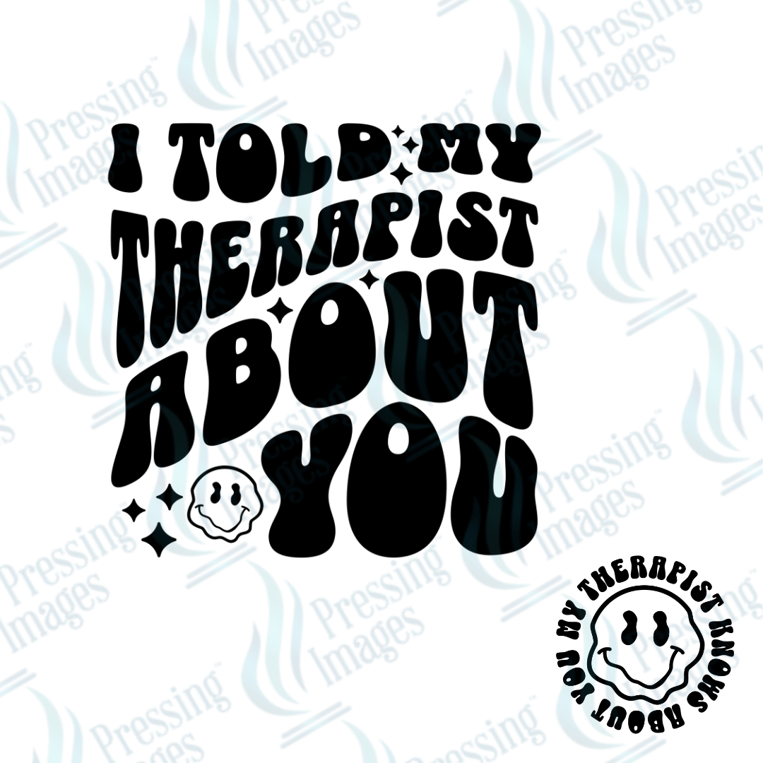 DTF 2135 I told my therapist - Pressing Images
