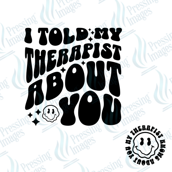 DTF 2135 I told my therapist - Pressing Images