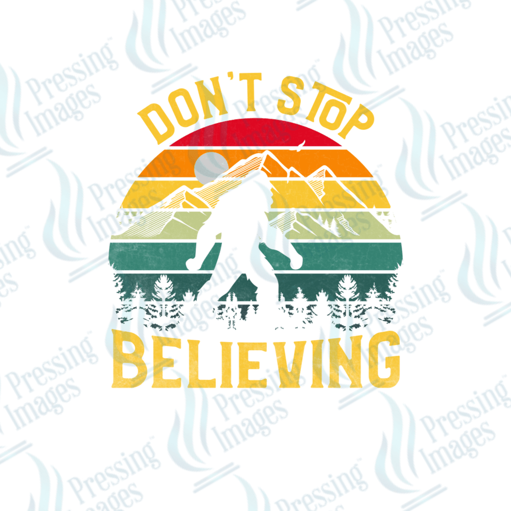 DTF 2147 Don't stop believing bigfoot - Pressing Images