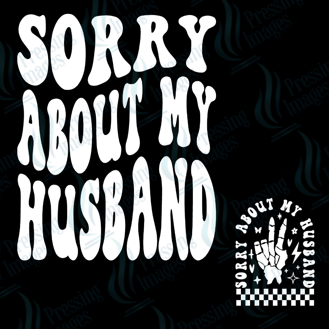 DTF 2174 Sorry about my husband with sleeve/pocket - Pressing Images