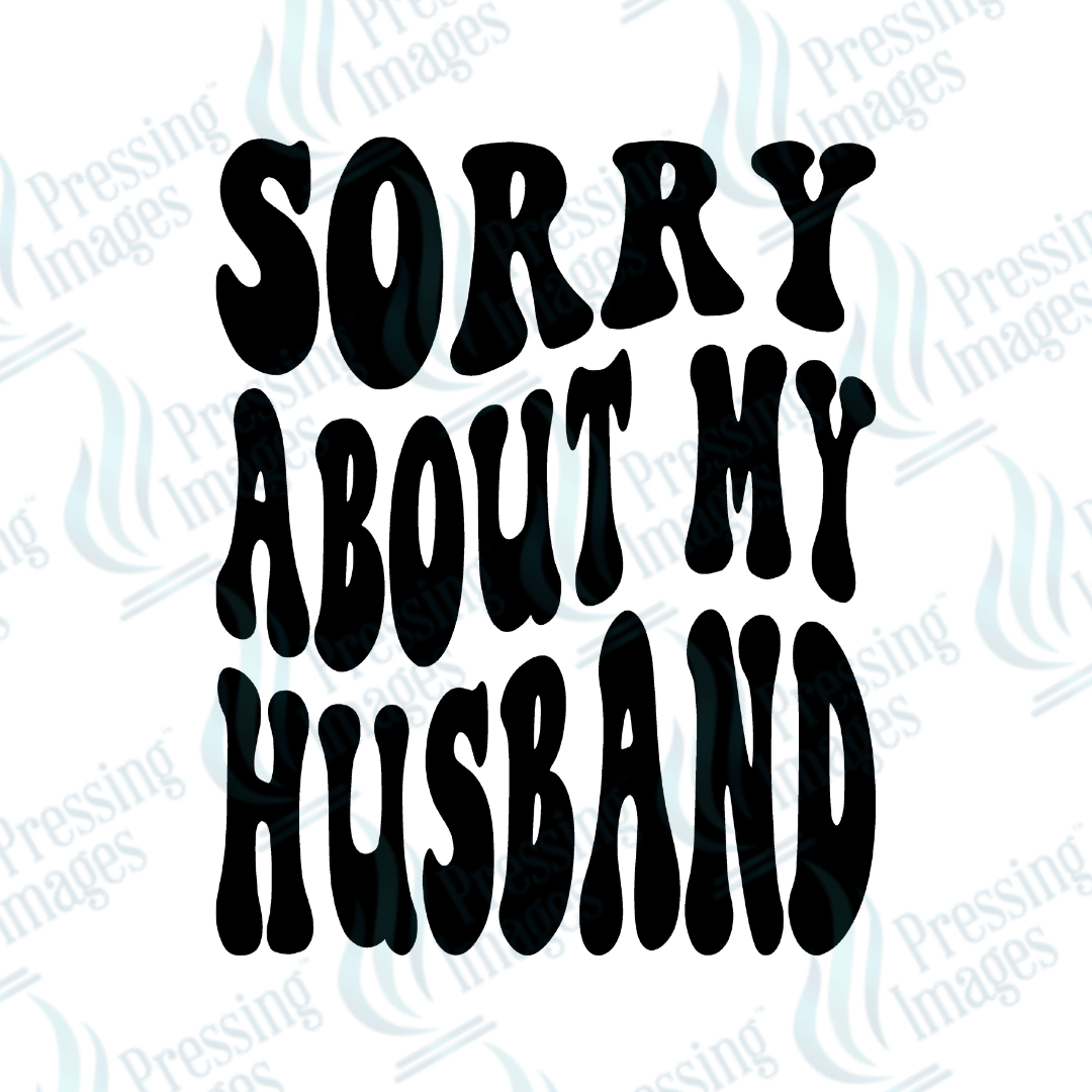 DTF 2174 Sorry about my husband with sleeve/pocket - Pressing Images