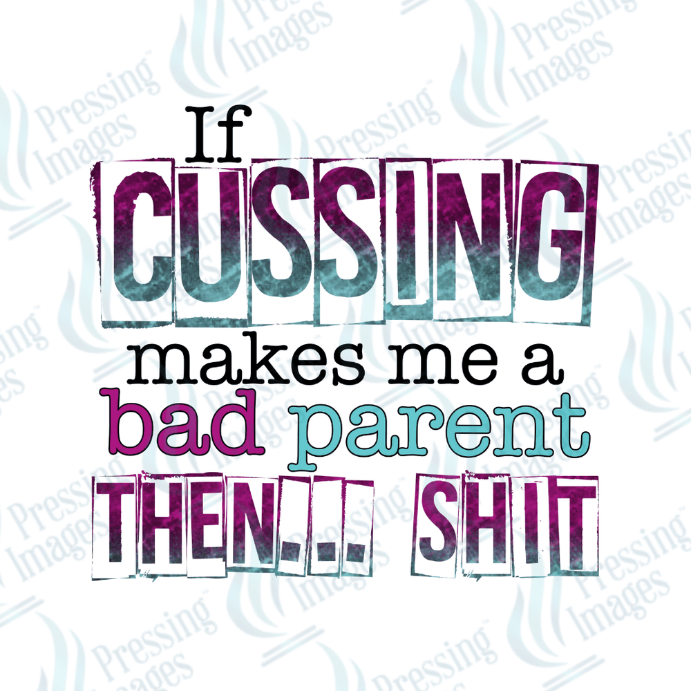 DTF 2186 If cussing makes me bad - Pressing Images