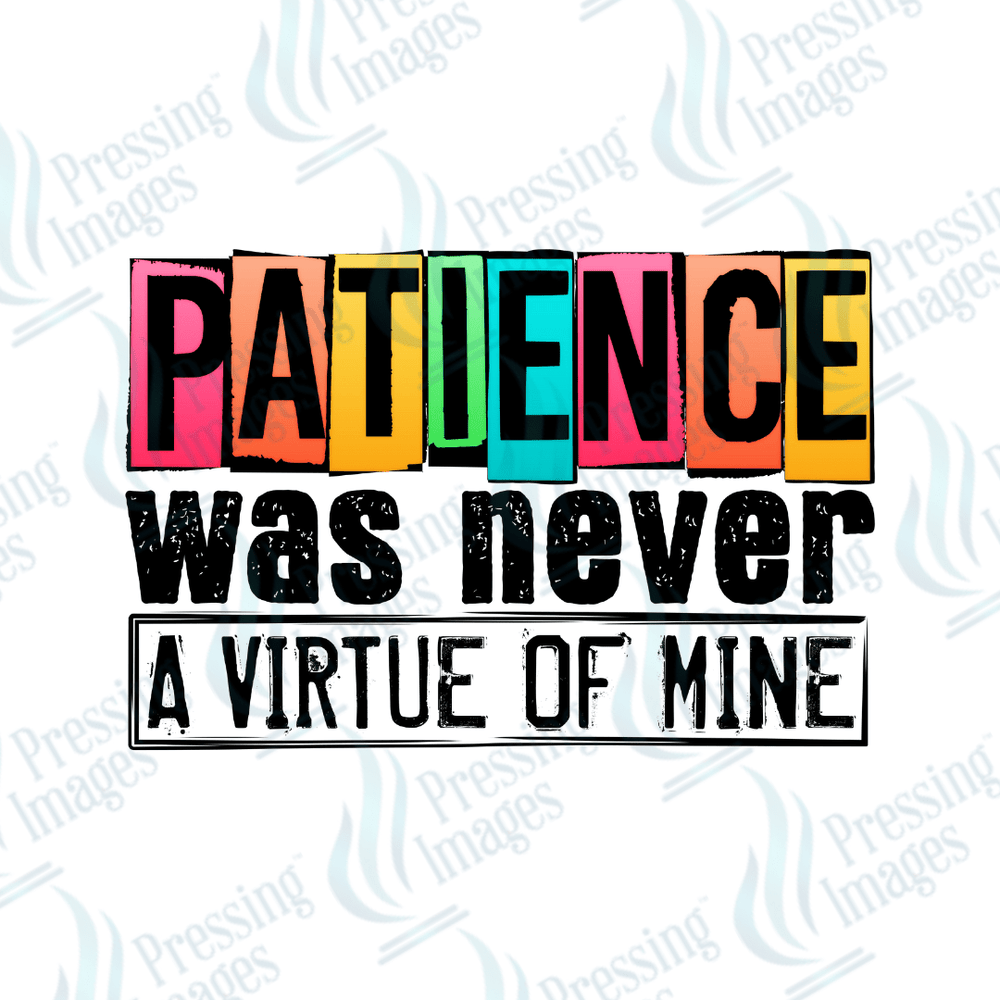 DTF 2195 Patience - Pressing Images