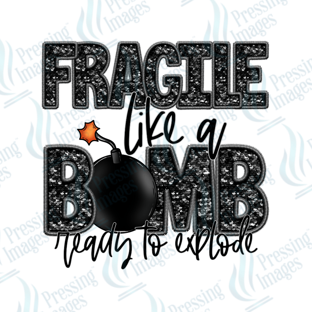 DTF 2360 Fragile like a bomb - Pressing Images