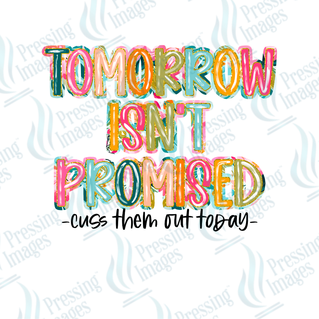 DTF 2370 Tomorrow isn't promised - Pressing Images