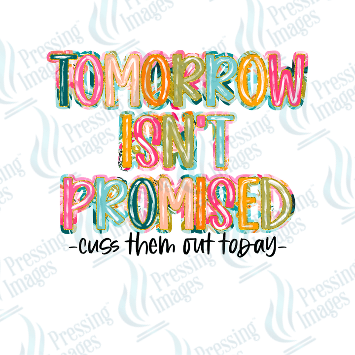 DTF 2370 Tomorrow isn't promised - Pressing Images
