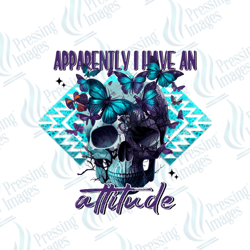 DTF 2399 Apparently I have an attitude - Pressing Images