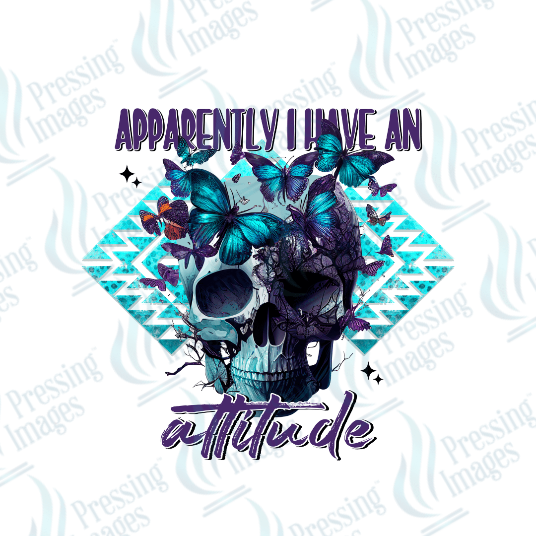 DTF 2399 Apparently I have an attitude - Pressing Images