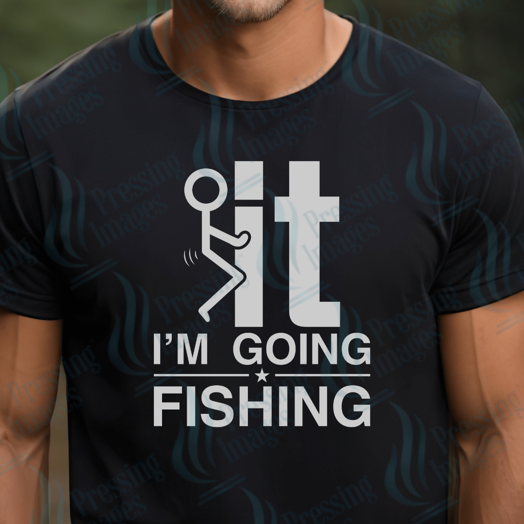 DTF 2458 F it I'm going fishing - Pressing Images