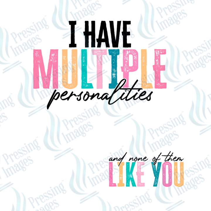 DTF 2486 i have multiple personalities - Pressing Images