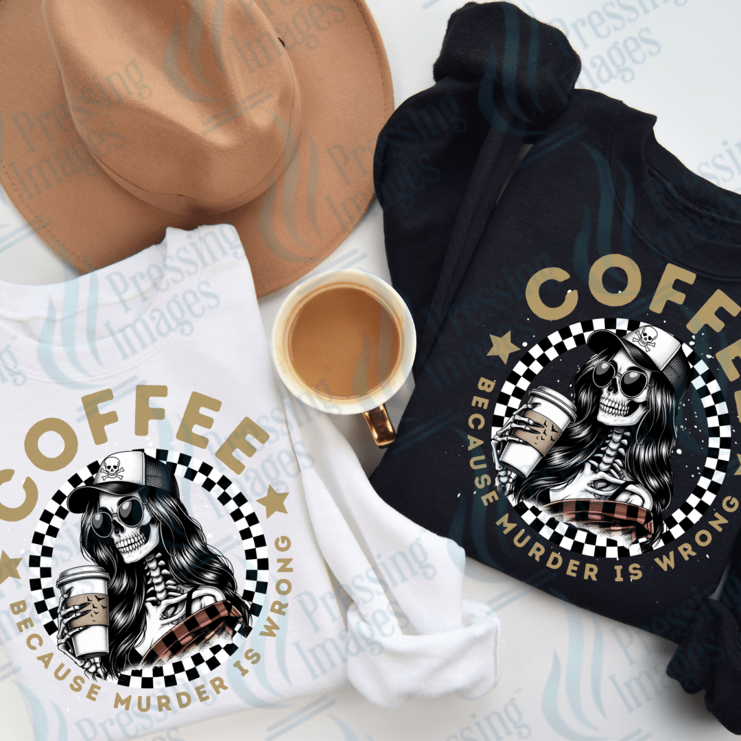 DTF 2487 coffee because murder is wrong - Pressing Images
