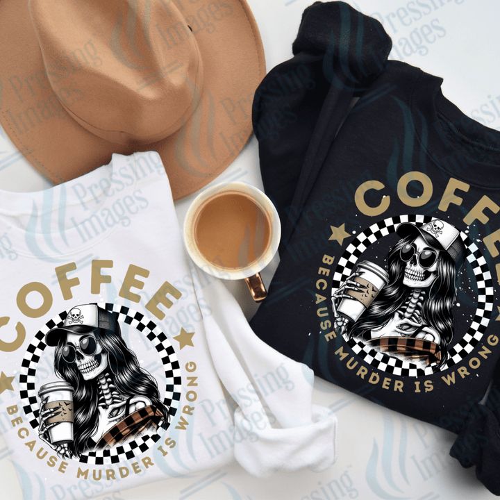 DTF 2487 coffee because murder is wrong - Pressing Images